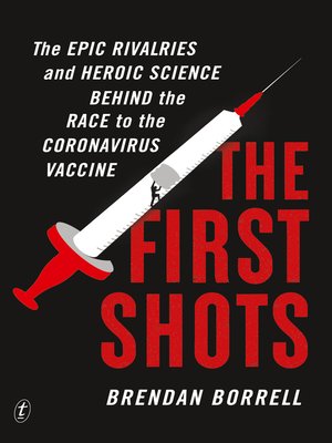 cover image of The First Shots: the Epic Rivalries and Heroic Science Behind the Race to the Coronavirus Vaccine